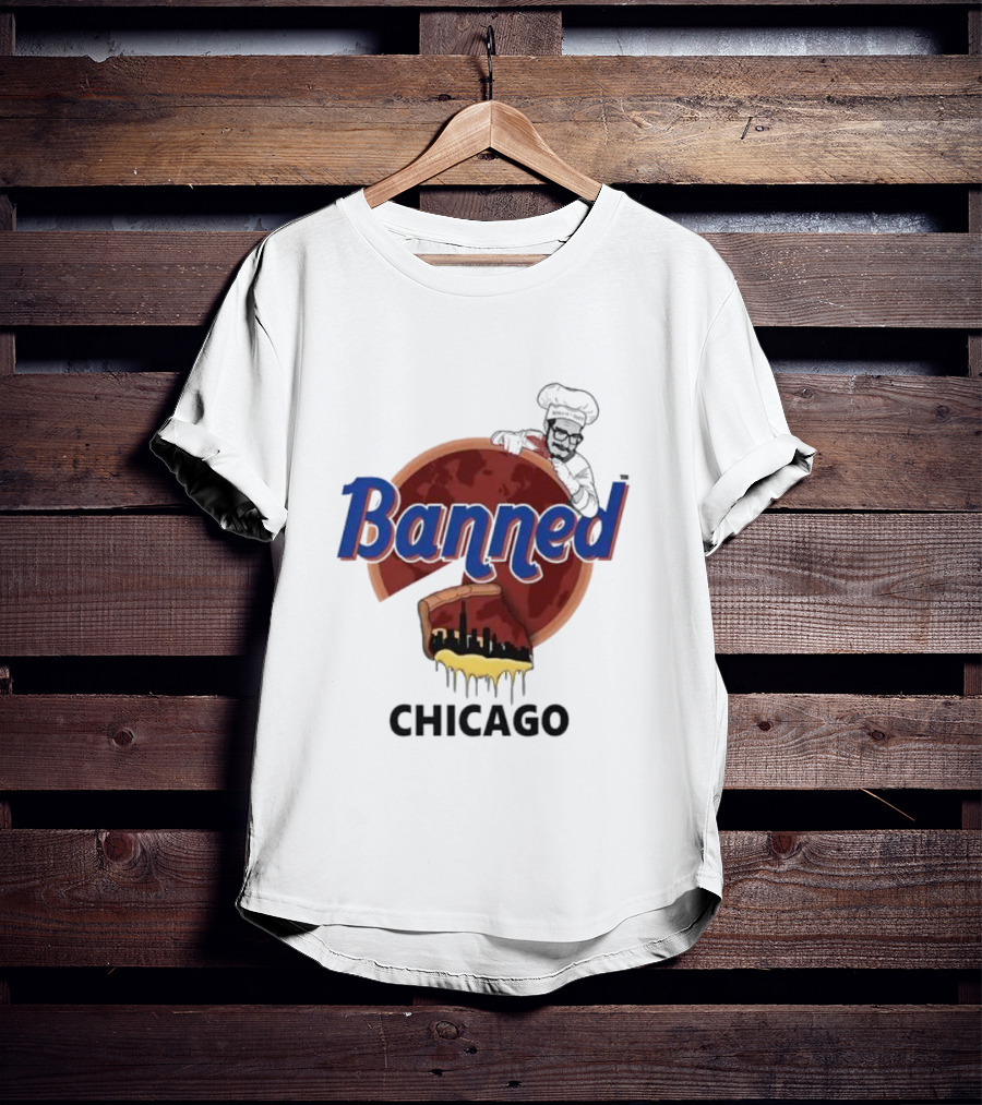 Banned Chicago Deep Dish Pizza Skyline Chef T-Shirt