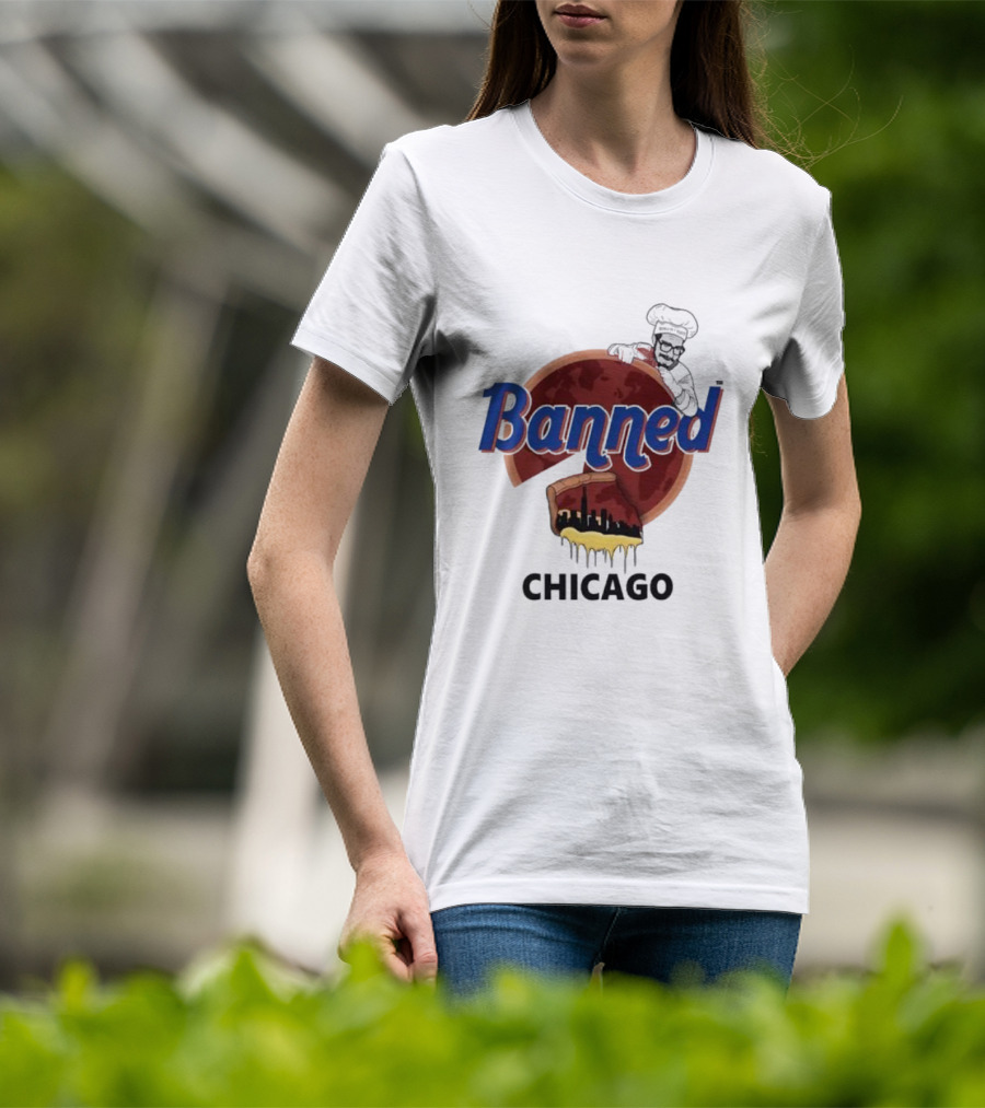 Banned Chicago Deep Dish Pizza Skyline Chef T-Shirt