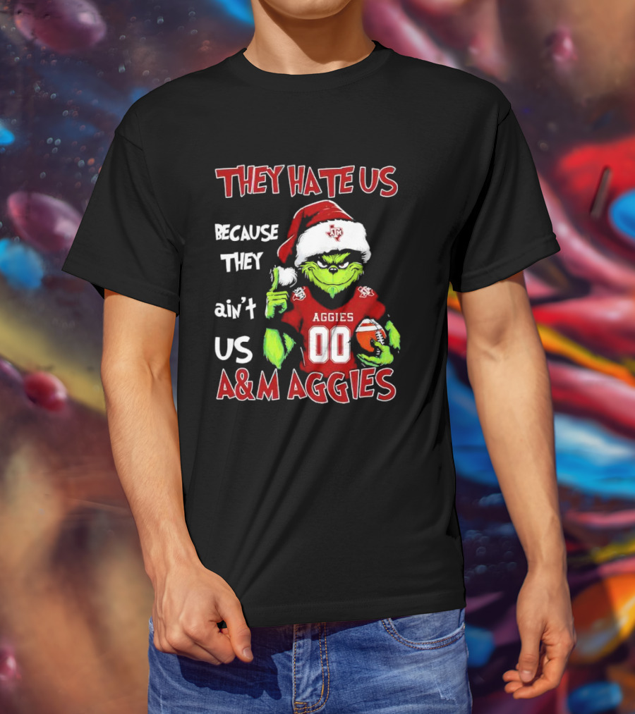 Grinch Texas A&M Aggies They Hate Us Because They Ain’t Us Christmas 00 Football T-Shirt