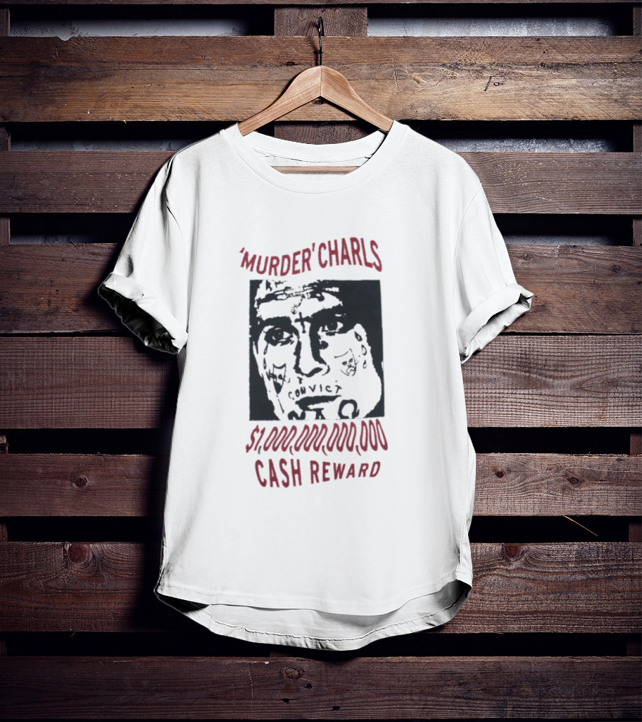 'Murder' Charls $1,000,000,000 Cash Reward T-Shirt
