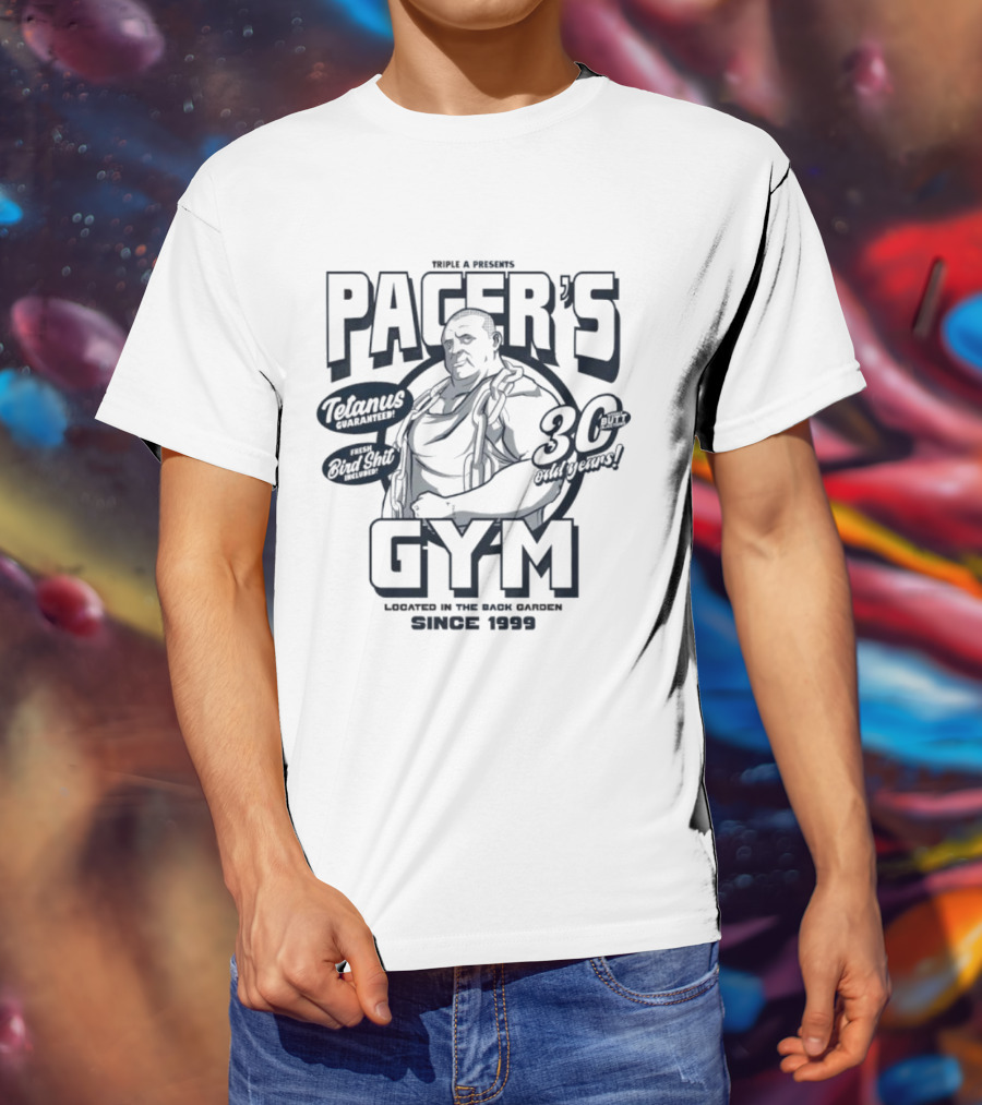 PACER'S GYM TELAMUS THE OUTFIT 30 OUTBURST LOCATED IN THE BACK GARDEN SINCE 1999 T-Shirt