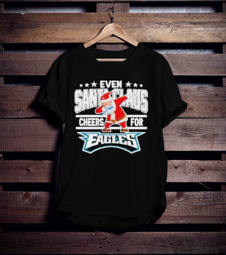 Even Santa Claus Cheers For Eagles T-Shirt