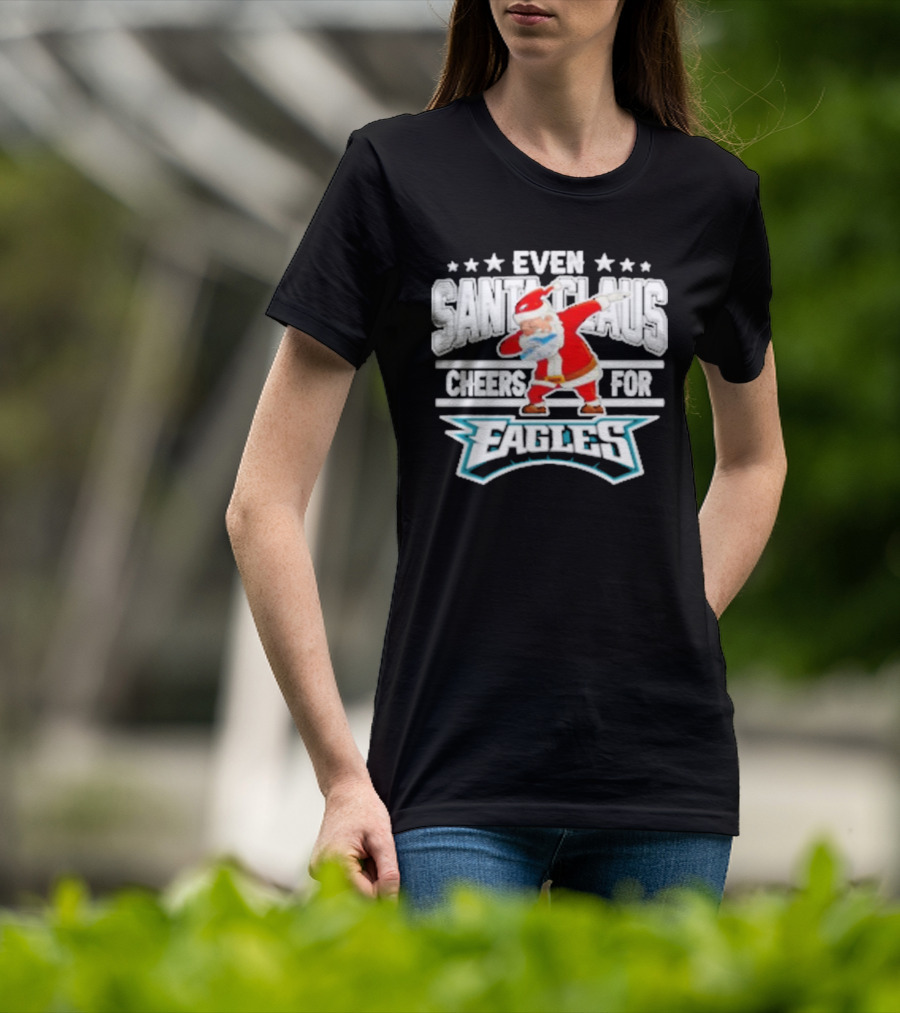 Even Santa Claus Cheers For Eagles T-Shirt