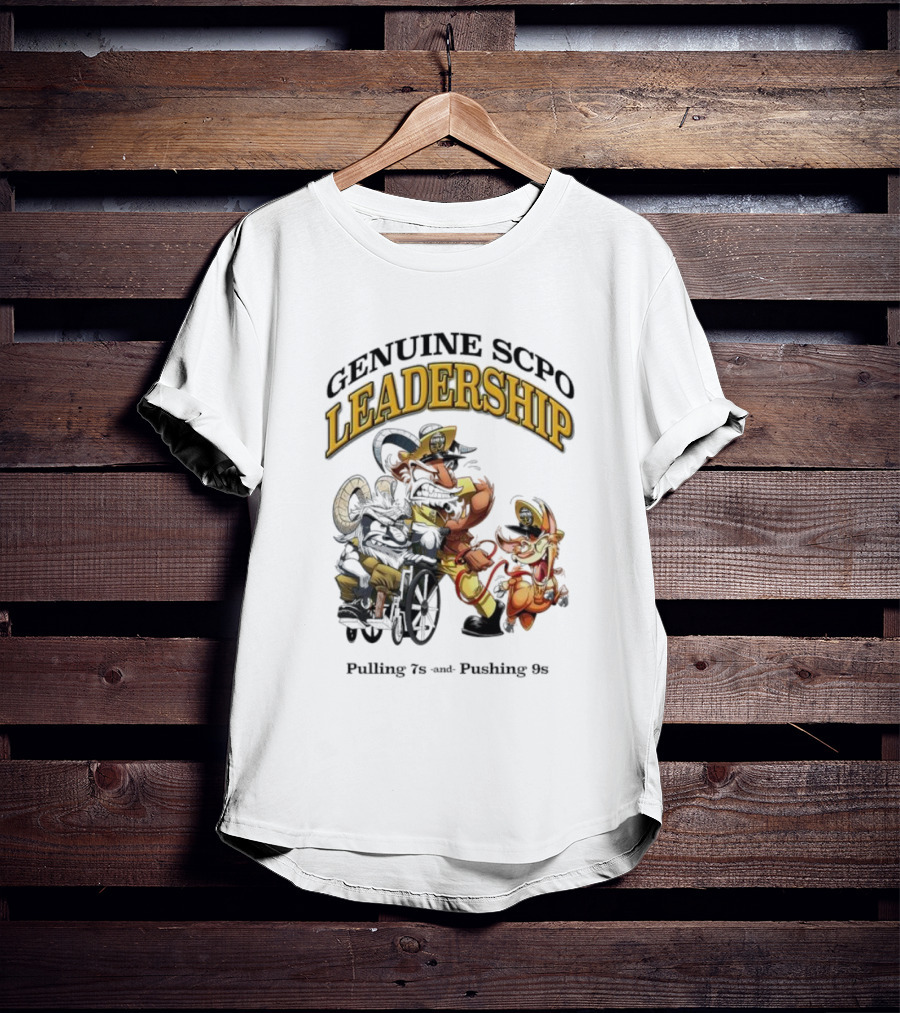 Genuine SCPO Leadership Pulling 7s And Pushing 9s T-Shirt