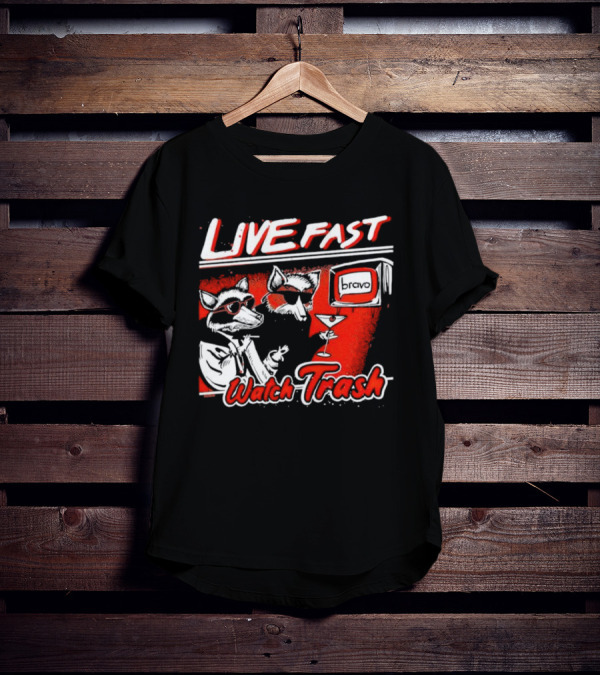 LIVE FAST WATCH TRASH BRAVO T-Shirt
