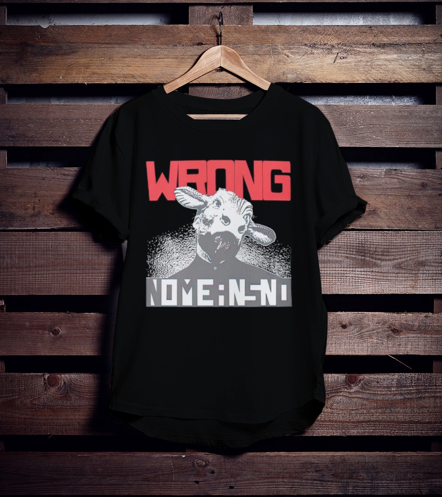 Wrong Nomeansno Cow Image T-Shirt