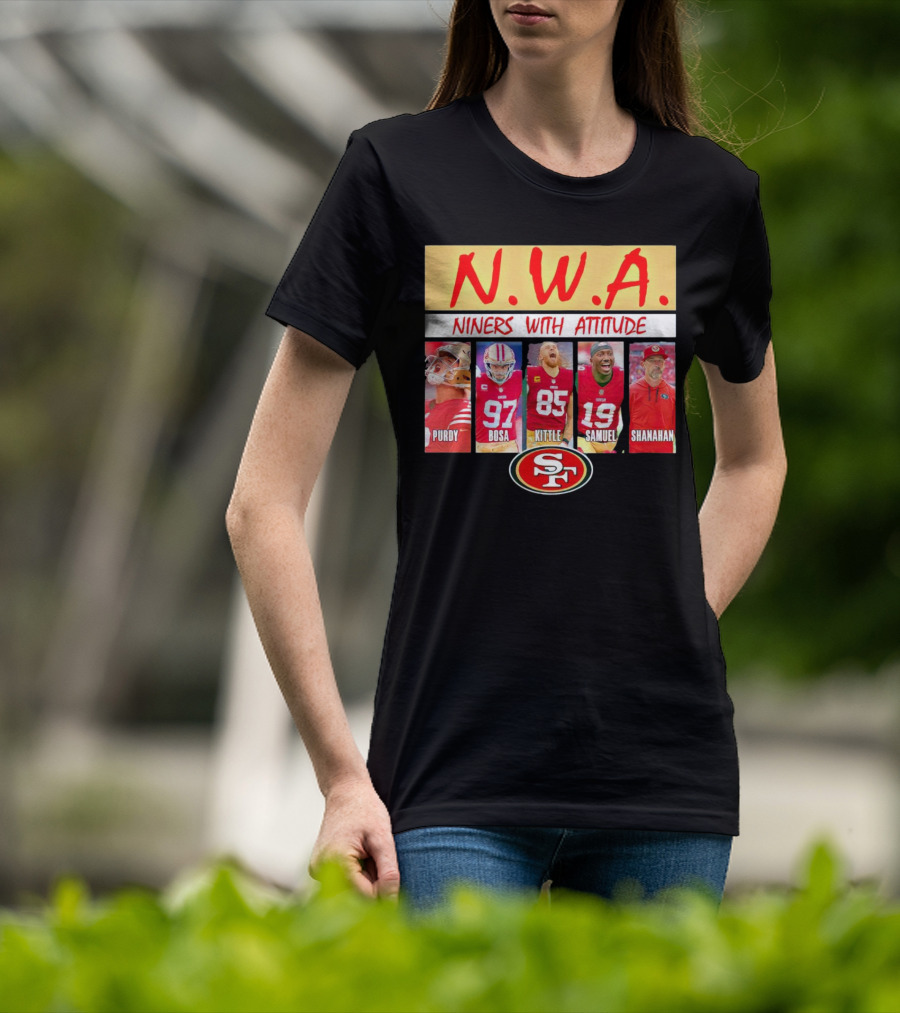 N.W.A. Niners Purdy Bosa Kittle Samuel Shanahan With Attitude 49ers SF T-Shirt