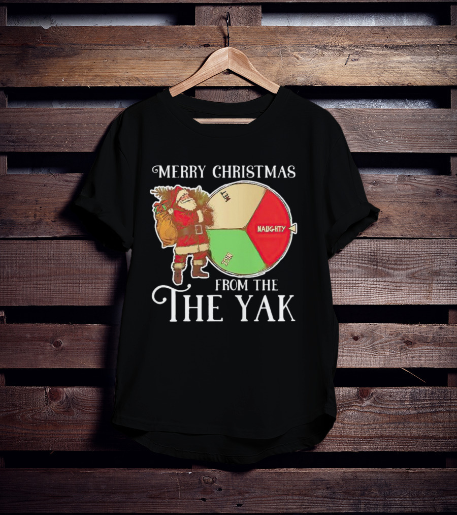 Merry Christmas Santa Claus Naughty Nice Wet From The Yak T-Shirt