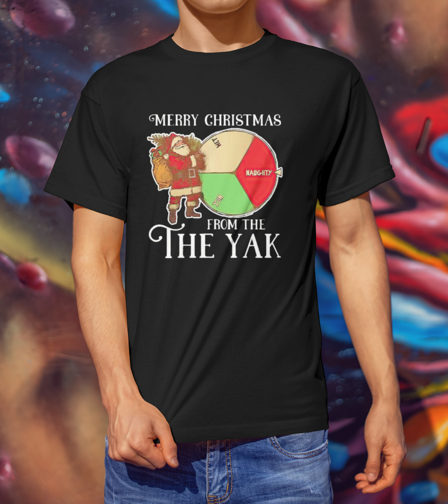 Merry Christmas Santa Claus Naughty Nice Wet From The Yak T-Shirt