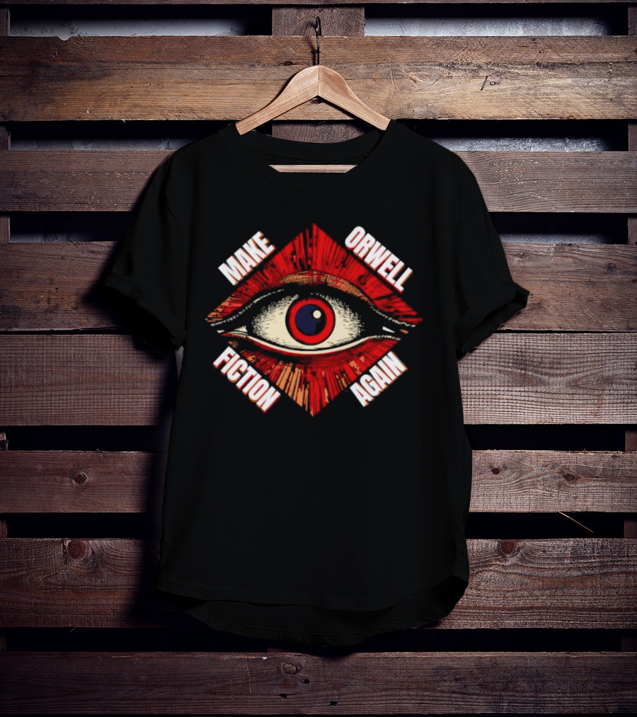 Trending Make Orwell Fiction Again Eye T-Shirt