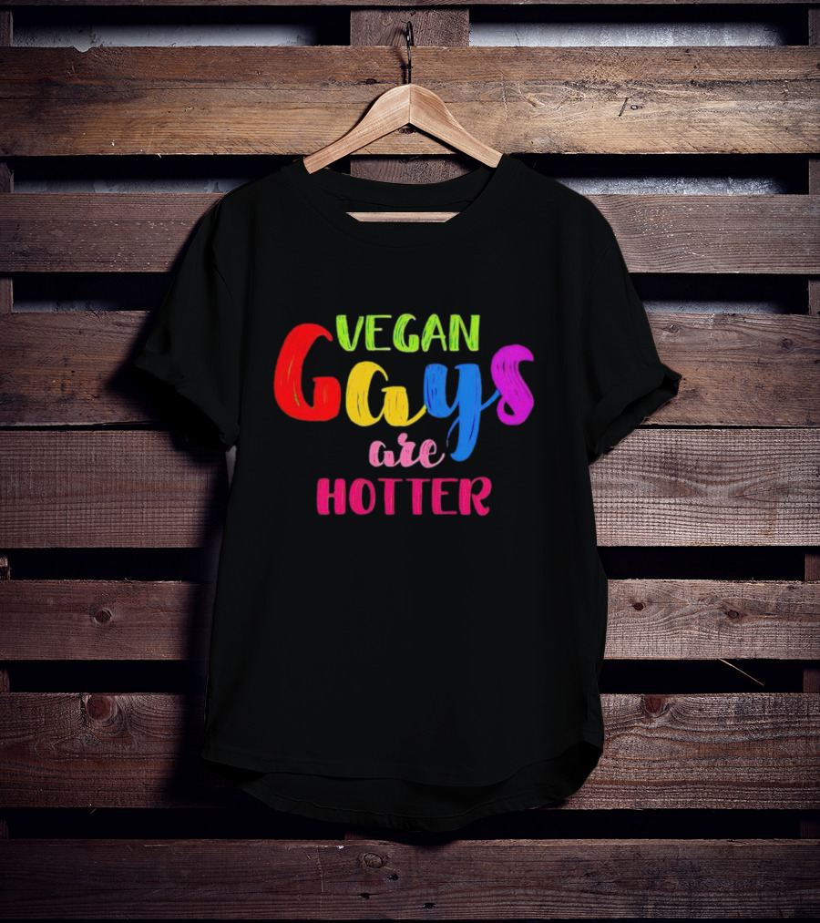 Vegan Gays Are Hotter Rainbow Pride Text T-Shirt