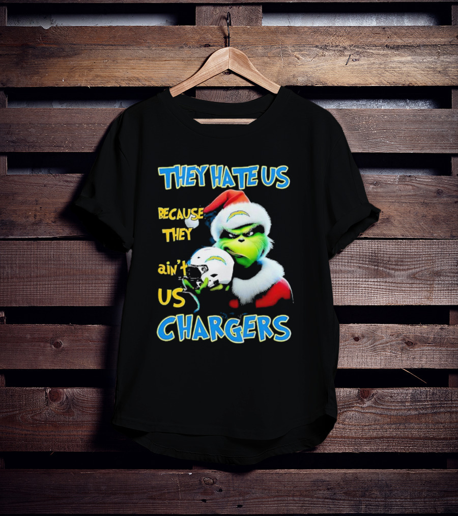 They Hate Us Because They Ain't Us Grinch Chargers Christmas T-Shirt