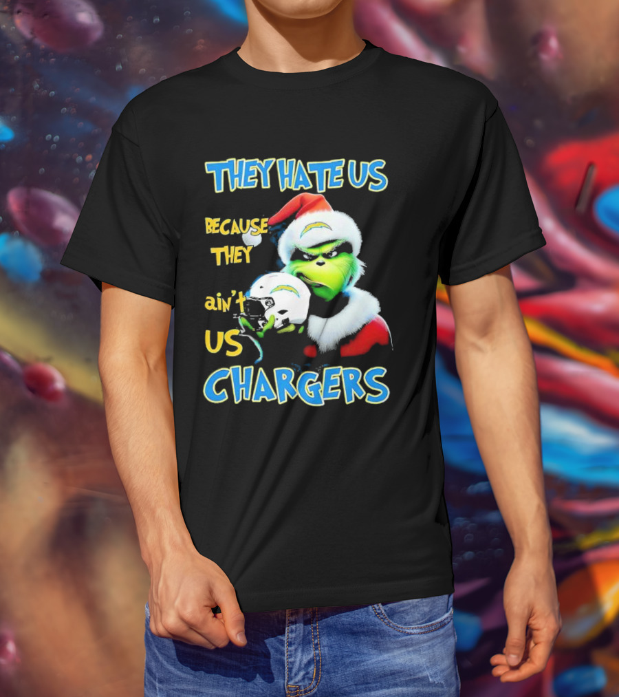 They Hate Us Because They Ain't Us Grinch Chargers Christmas T-Shirt