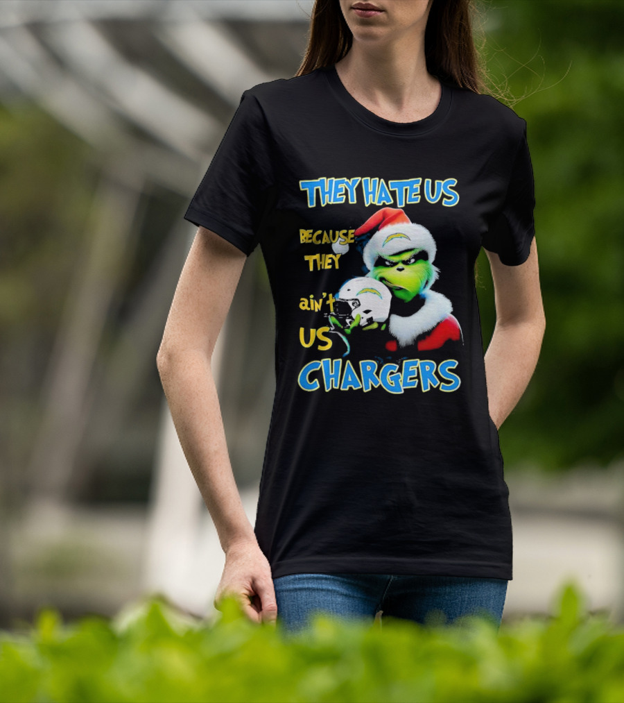 They Hate Us Because They Ain't Us Grinch Chargers Christmas T-Shirt