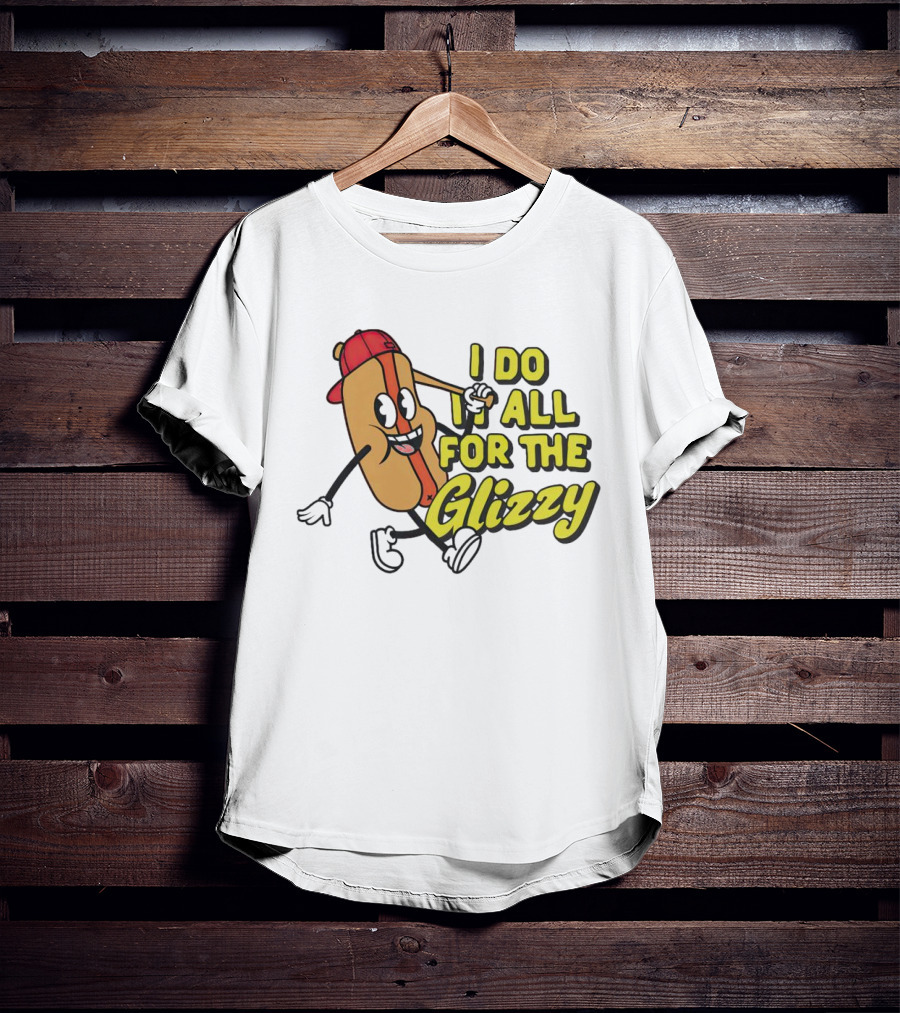 I Do It All For The Glizzy Hot Dog In Cap And Sunglasses T-Shirt