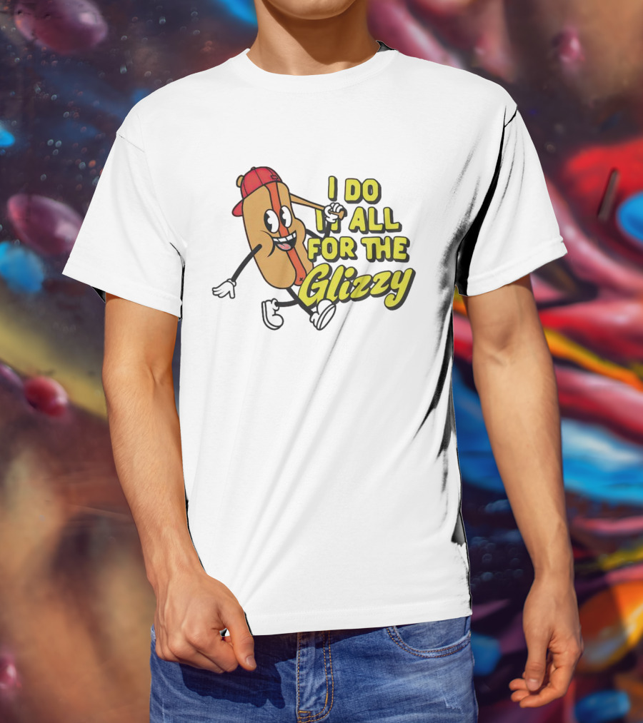 I Do It All For The Glizzy Hot Dog In Cap And Sunglasses T-Shirt