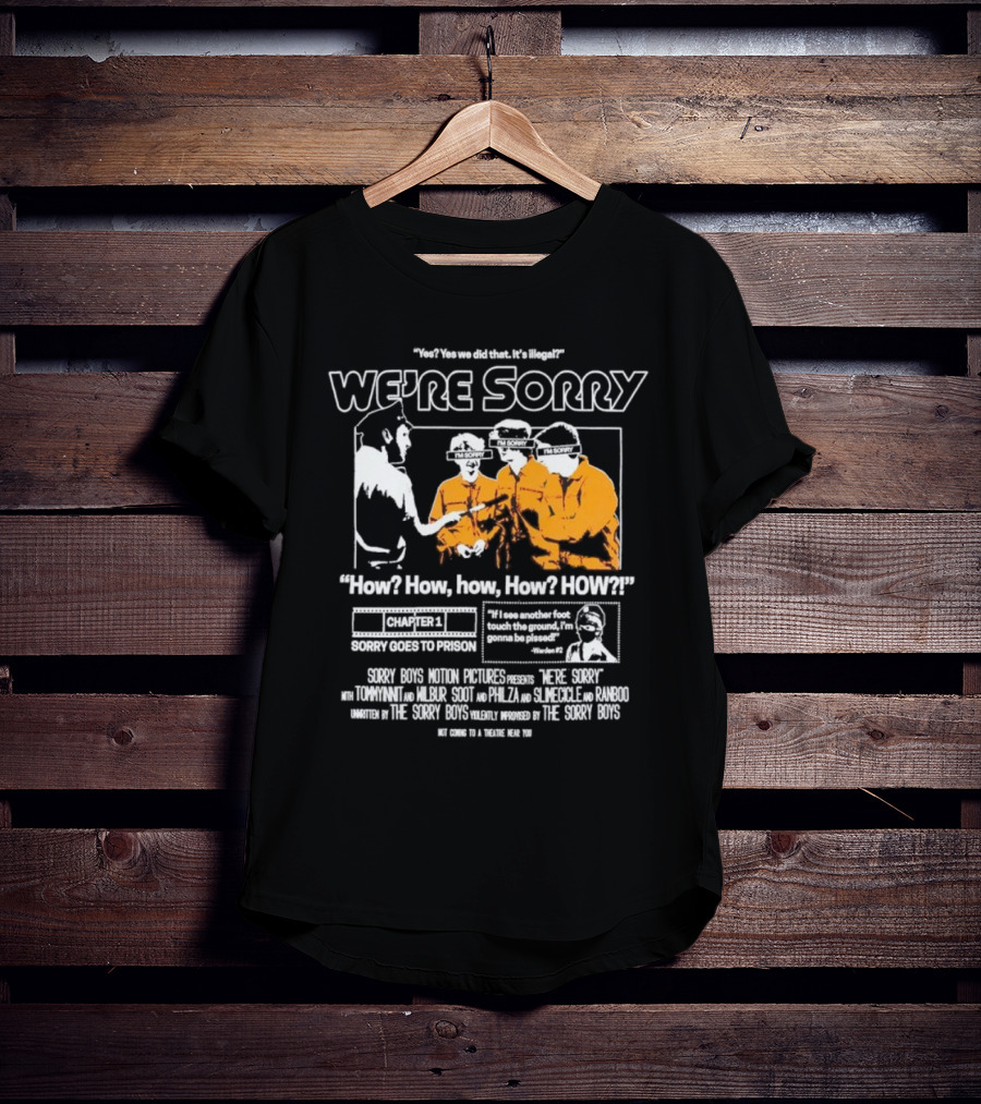 Yes We Did That It’s Illegal Sorry Boys Motion Pictures How We’re Sorry Chapter 1 Sorry Goes To Prison Sorry Boys TommyInnit Wilbur Scott Philza Slimecicle Ranboo T-Shirt