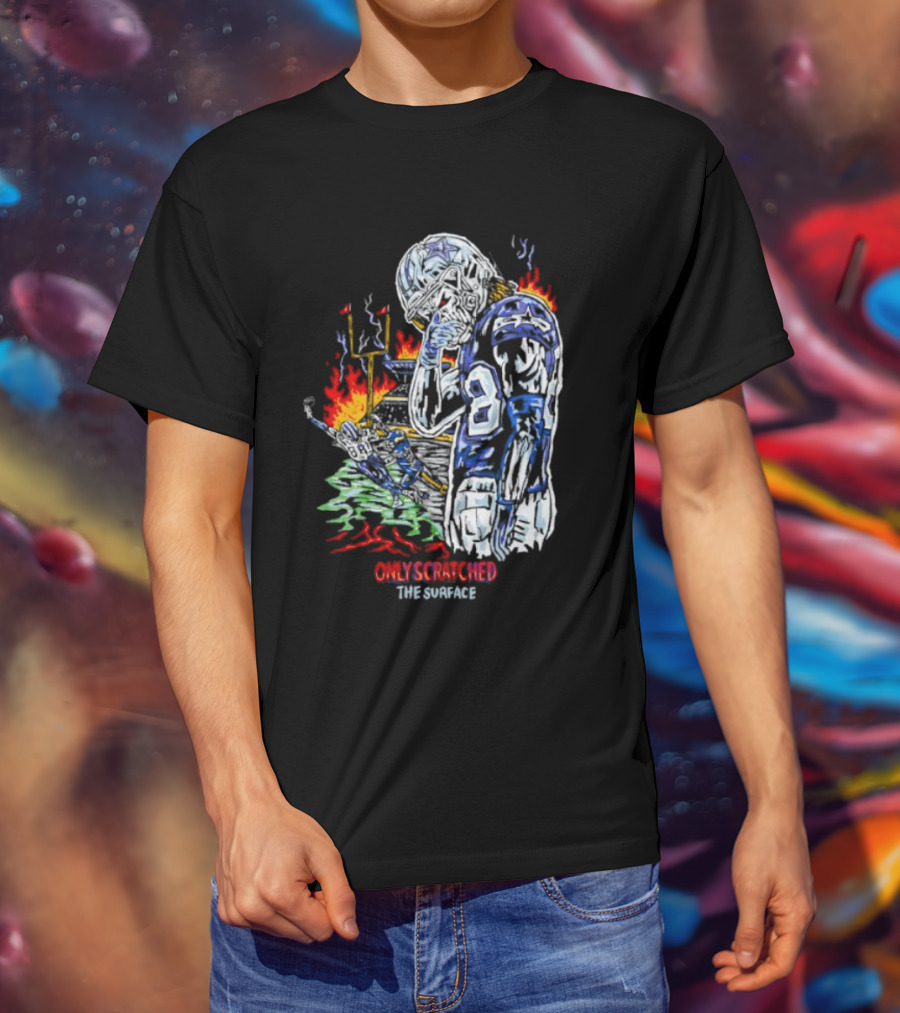Skeleton Football Player Dallas Cowboys Only Scratched The Surface Flame Background T-Shirt