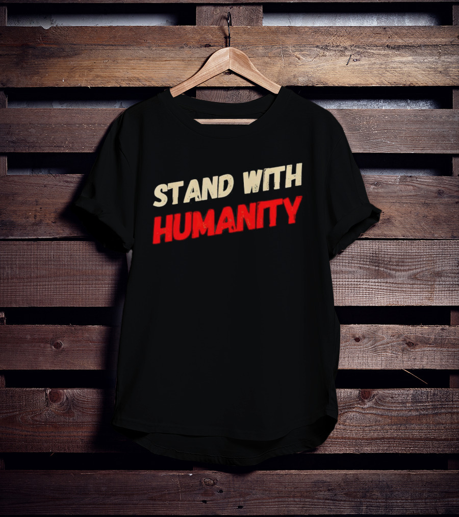 Stand With Humanity T-Shirt