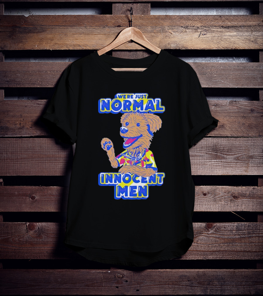 We’re Just Normal Innocent Men Cute Cartoon Dog In Funky T-Shirt