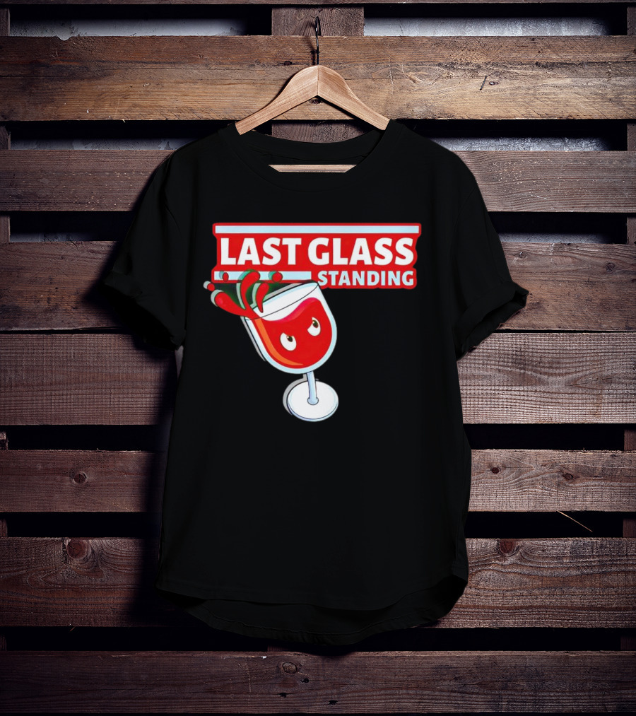 Last Glass Standing Wine Splash With Attitude T-Shirt