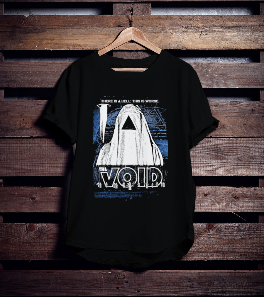 There Is A Hell This Is Worse The Void Pyramid Hooded Figure T-Shirt