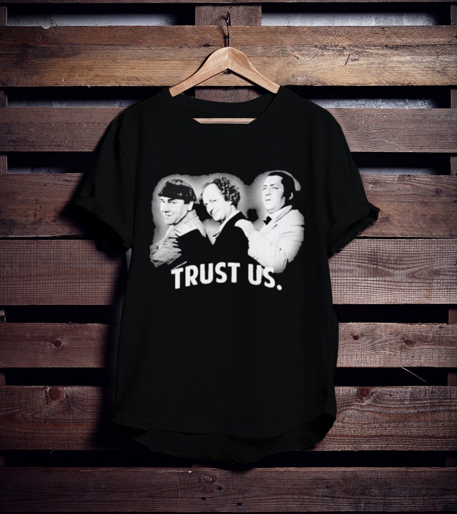 Three Stooges Trust Us Classic Trio Comedy T-Shirt