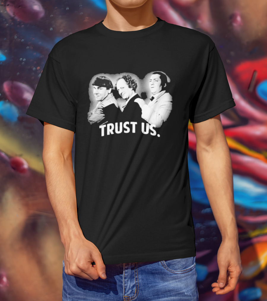 Three Stooges Trust Us Classic Trio Comedy T-Shirt