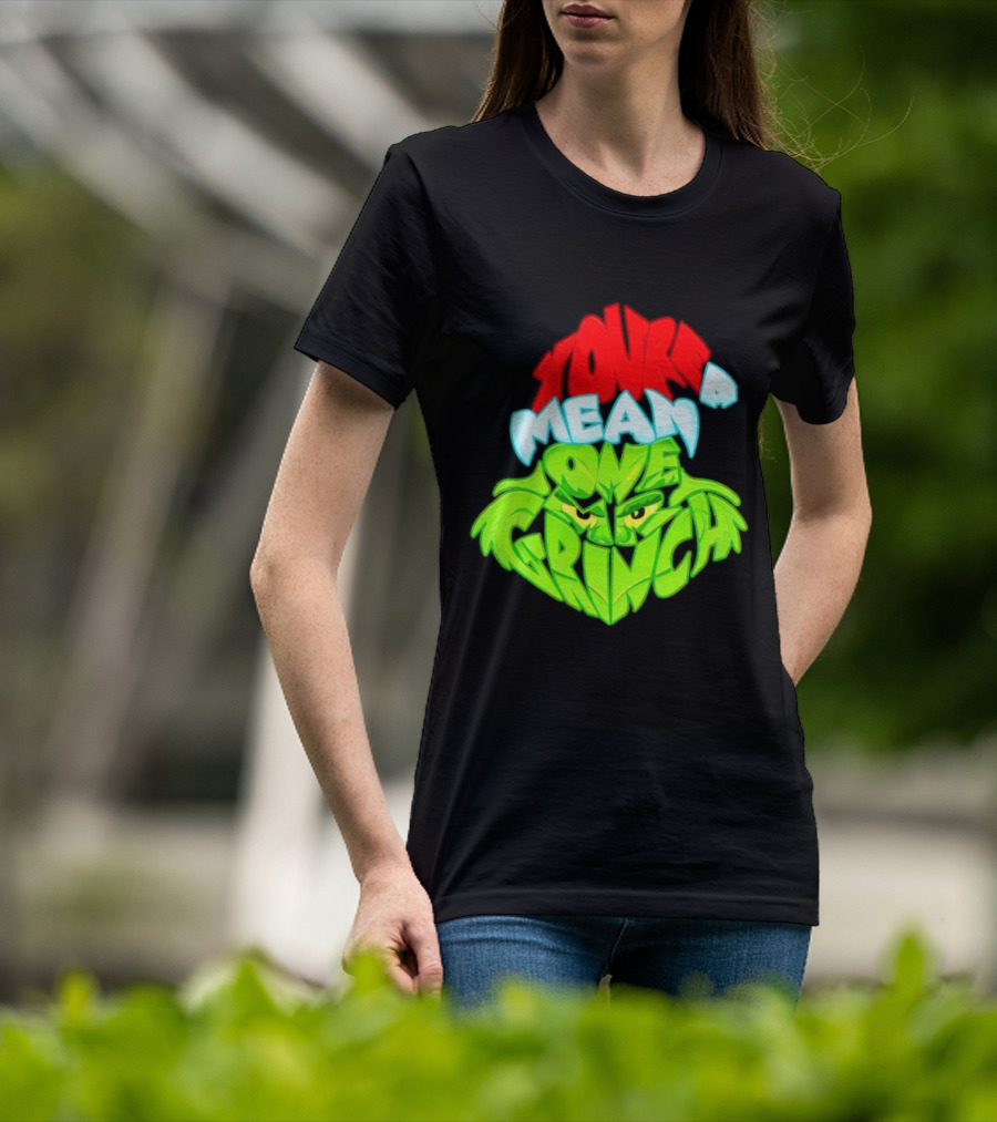 You're A Mean One Grinch T-Shirt