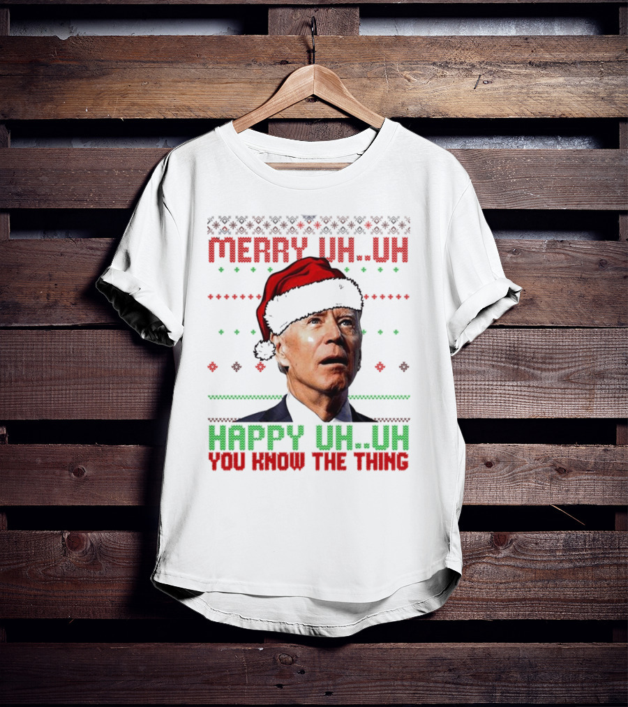 Merry Uh Uh Happy Uh Uh You Know The Thing Christmas T-Shirt