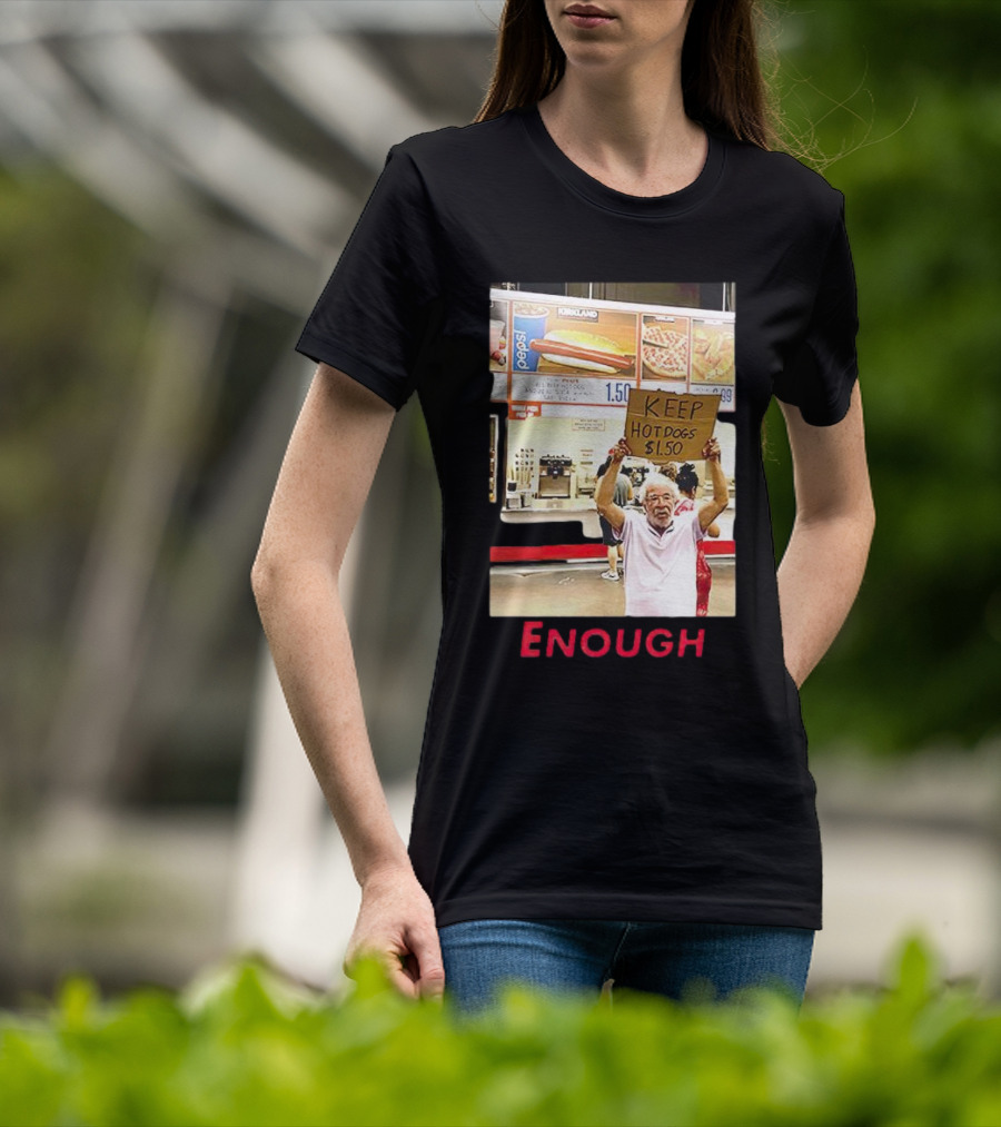 Keep Hot Dogs $1.50 Enough Protesting Food Prices T-Shirt