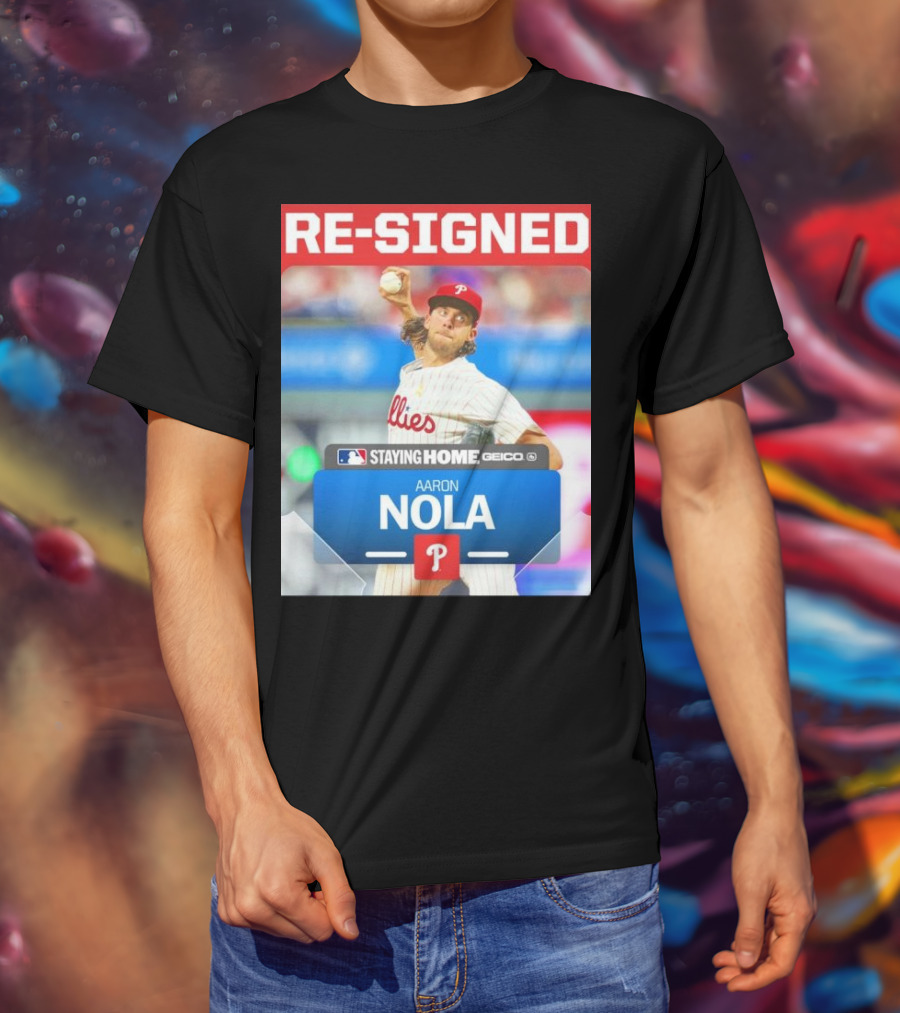 Philadelphia Phillies Aaron Nola Re-Signed Staying Home T-Shirt