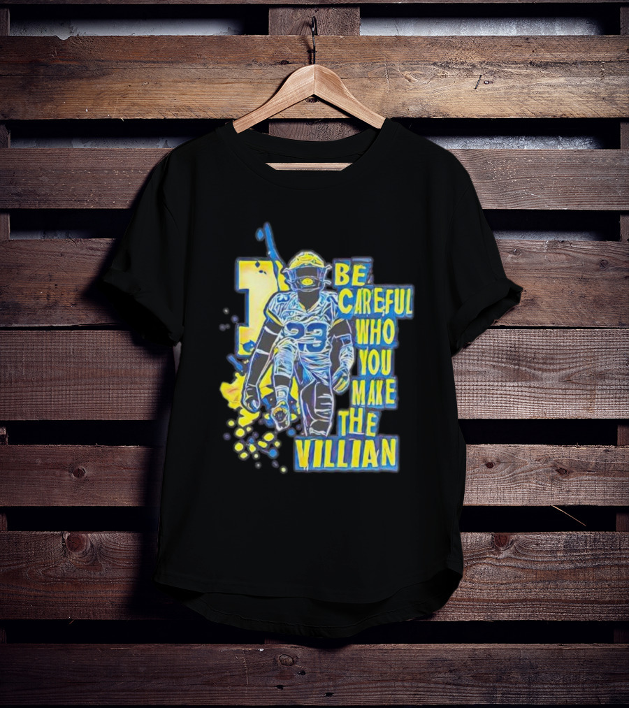 Joe Haden Number 23 Be Careful Who You Make The Villain T-Shirt