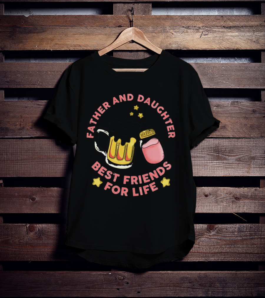 Father And Daughter Best Friends For Life Beer Mug And Baby Bottle Stars T-Shirt