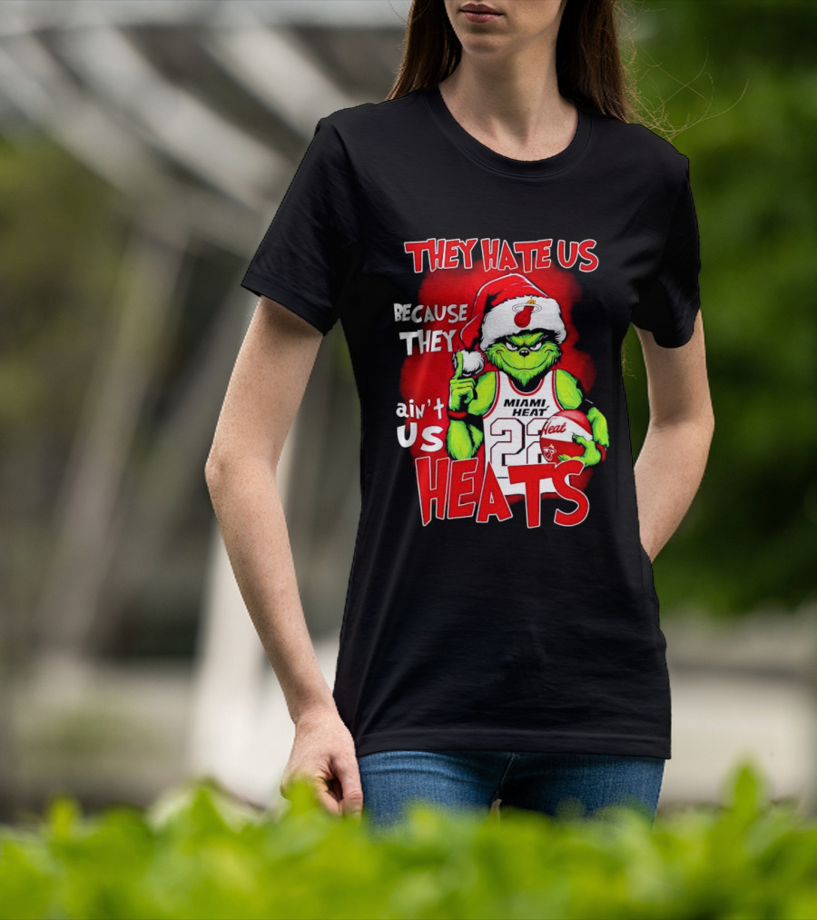 They Hate Us Because They Ain’t Us Miami Heat Grinch T-Shirt