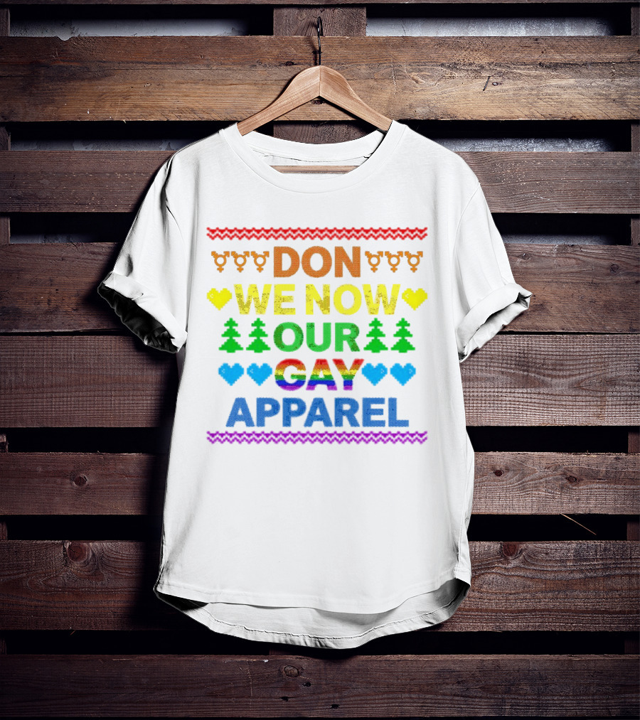 DON WE NOW OUR GAY T-Shirt