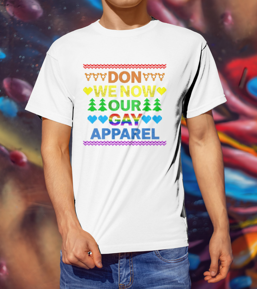 DON WE NOW OUR GAY T-Shirt
