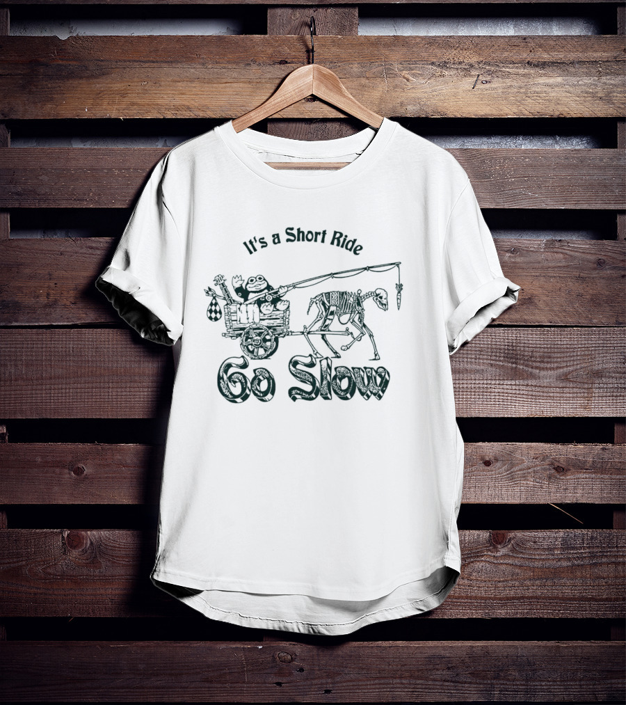 It’s A Short Ride Go Slow Skeleton Carriage T-Shirt