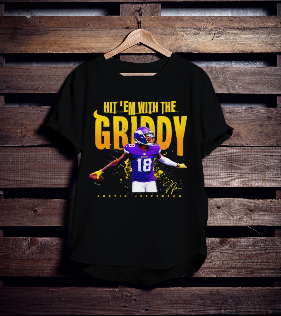 JUSTIN JEFFERSON MINNESOTA VIKINGS HIT 'EM WITH THE GRIDDY SIGNATURE T-Shirt