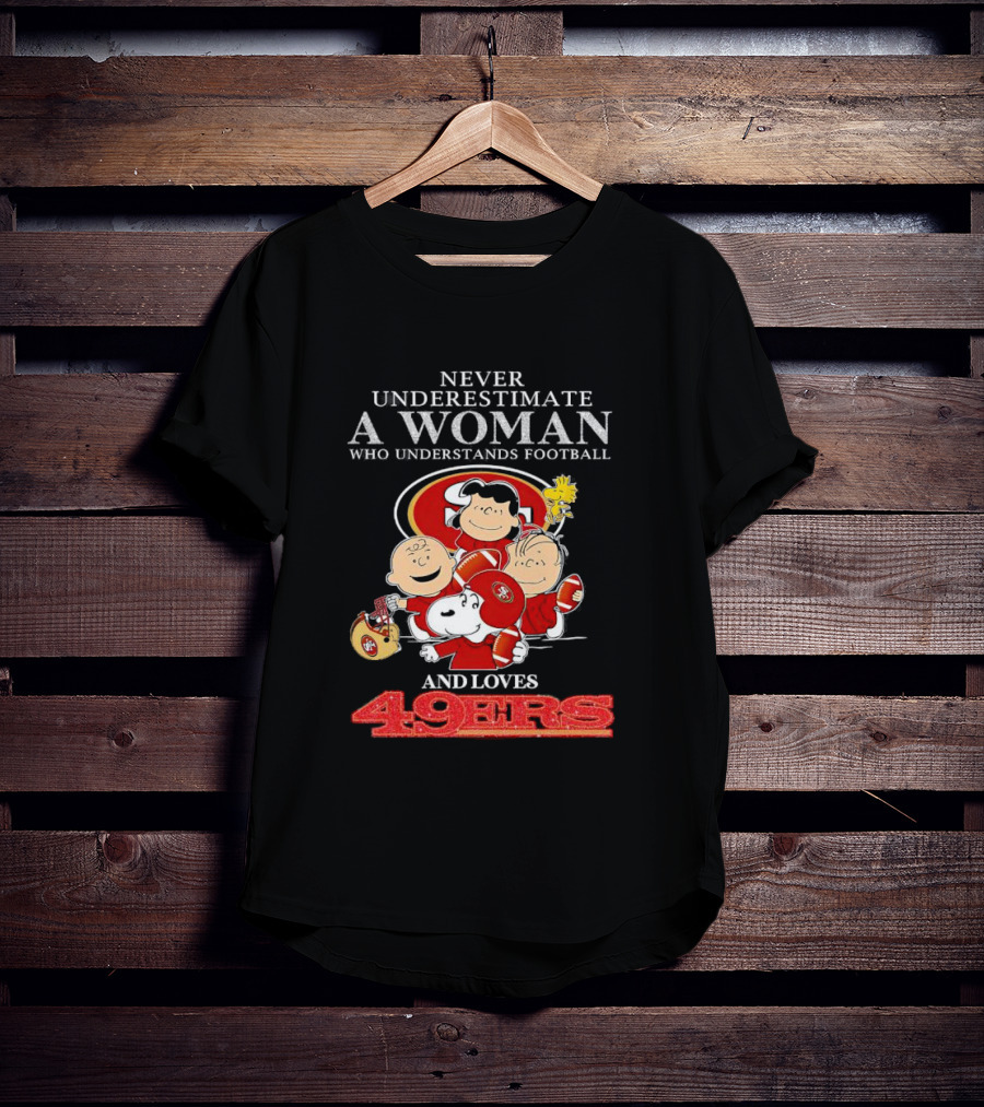 Never Underestimate A Woman Who Understands Football And Loves 49ers With Peanuts Characters T-Shirt
