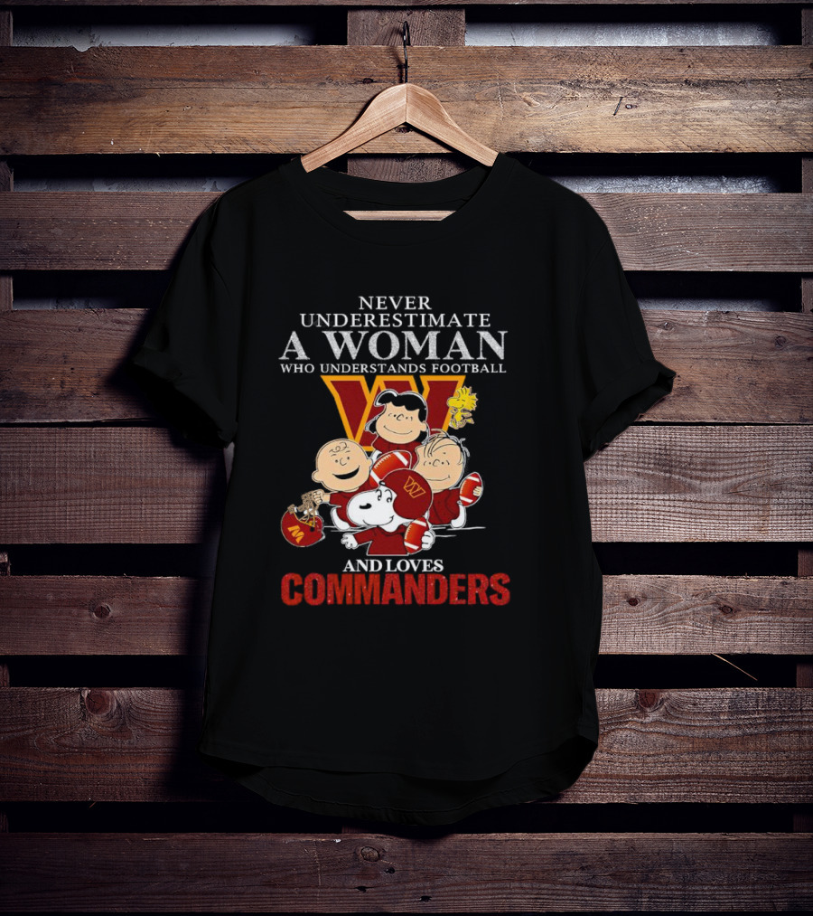 Peanuts Characters Never Underestimate A Woman Who Understands Football And Loves Commanders T-Shirt