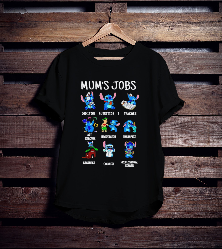 Mum's Jobs Stitch Doctor Nutrition Teacher Art Director Negotiator Therapist Engineer Chemist Professional Singer T-Shirt