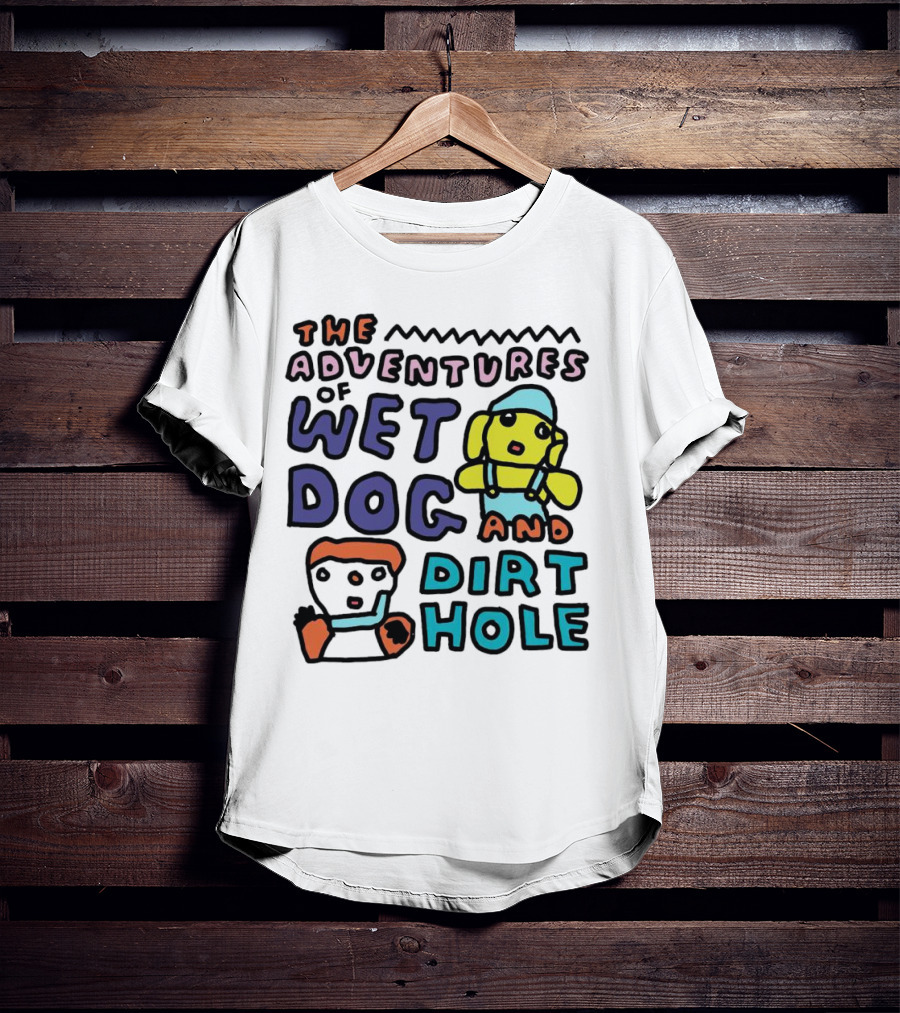 The Adventures Of Wet Dog And Dirt Hole Unique Cartoon Characters T-Shirt