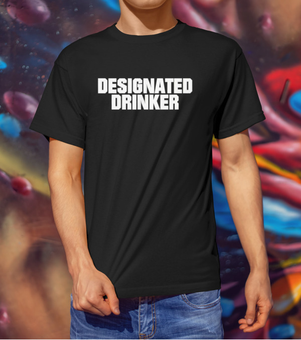 DESIGNATED DRINKER T-Shirt