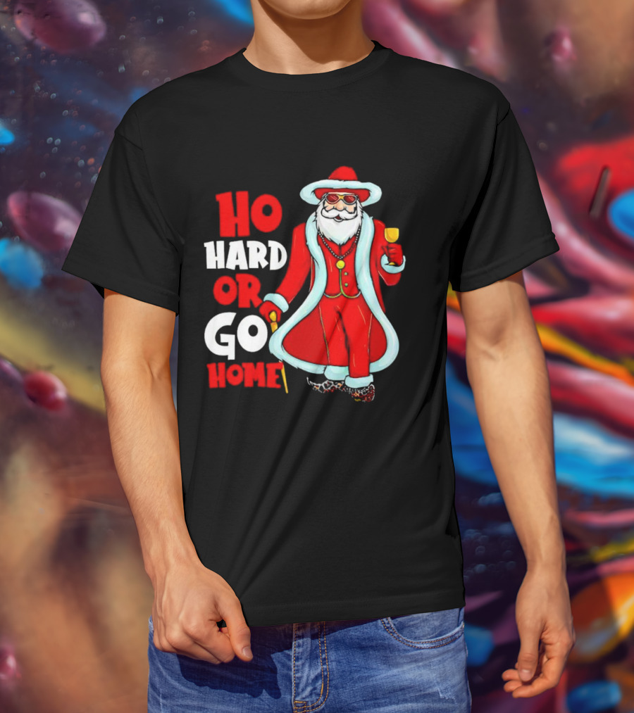 Ho Hard Or Go Home Christmas Santa In Red Suit With Glass And Cane T-Shirt
