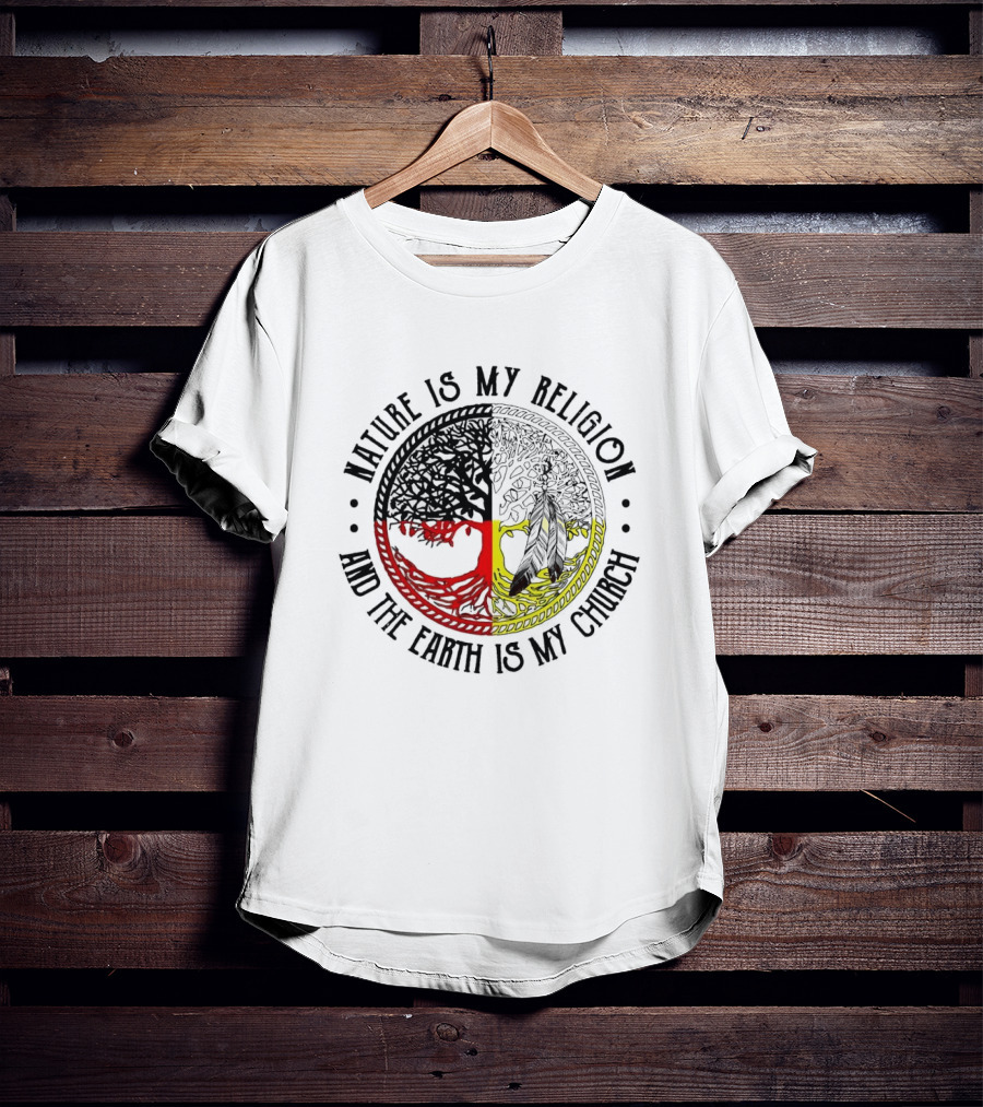 Nature Is My Religion And The Earth Is My Church Tree Circle T-Shirt