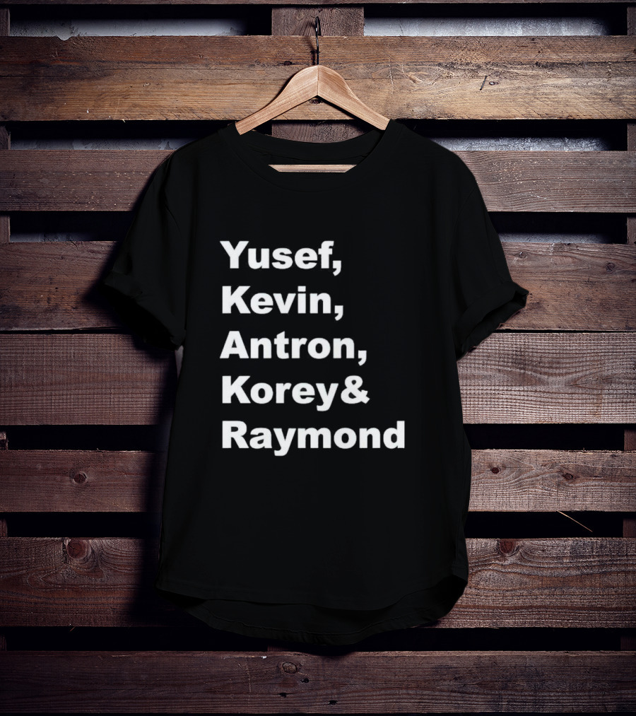 Yusef Kevin Antron Korey Raymond Names T-Shirt