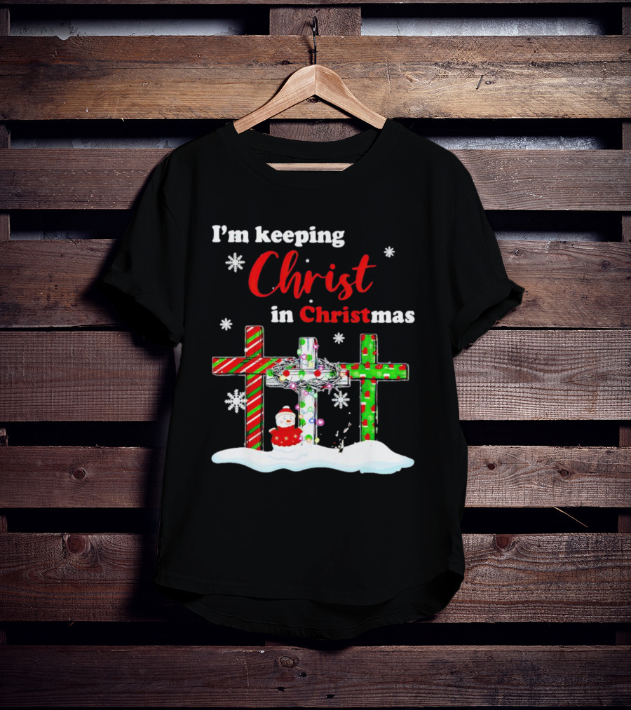 I’m Keeping Christ In Christmas Crosses With Snowflakes And Santa T-Shirt