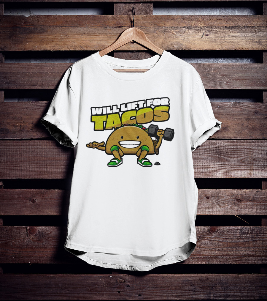 Will Lift For Tacos T-Shirt