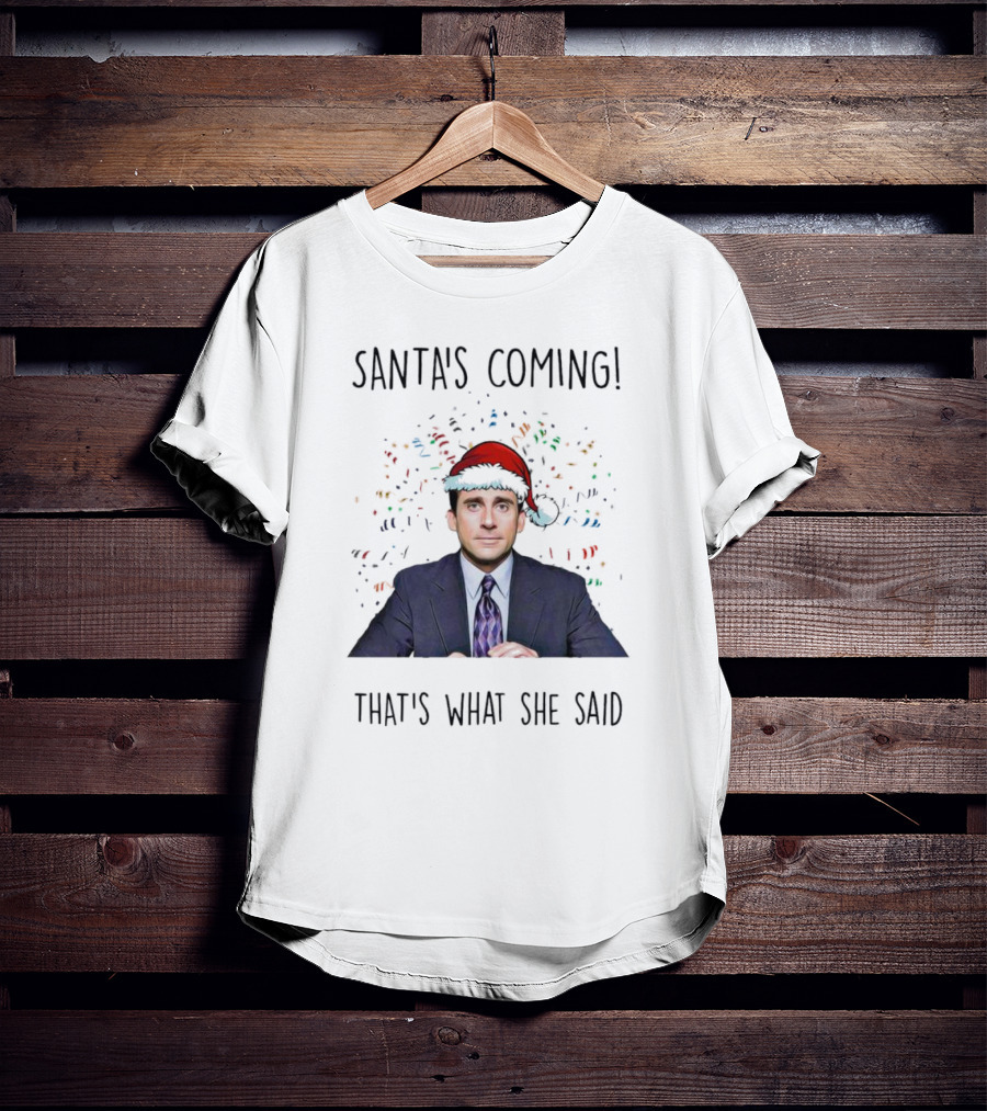 Santa's Coming That's What She Said Michael Scott Christmas Hat Image T-Shirt
